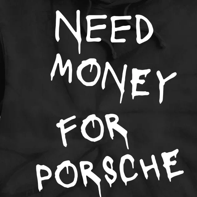 Need Money For Porsche Tie Dye Hoodie