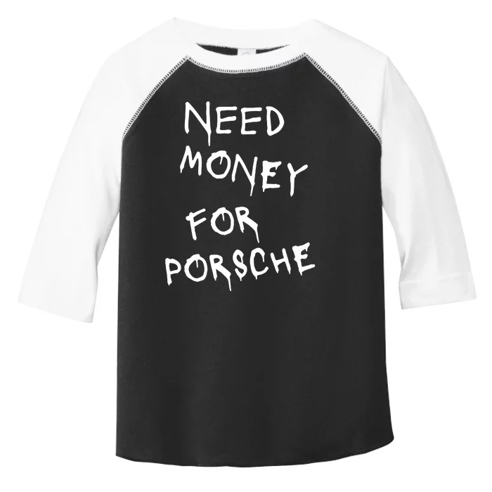 Need Money For Porsche Toddler Fine Jersey T-Shirt