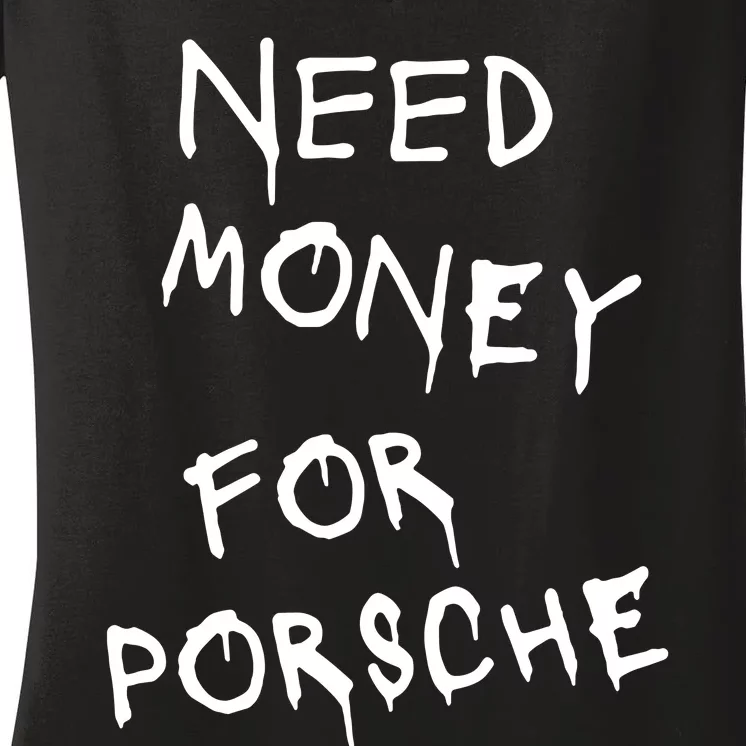 Need Money For Porsche Women's V-Neck T-Shirt