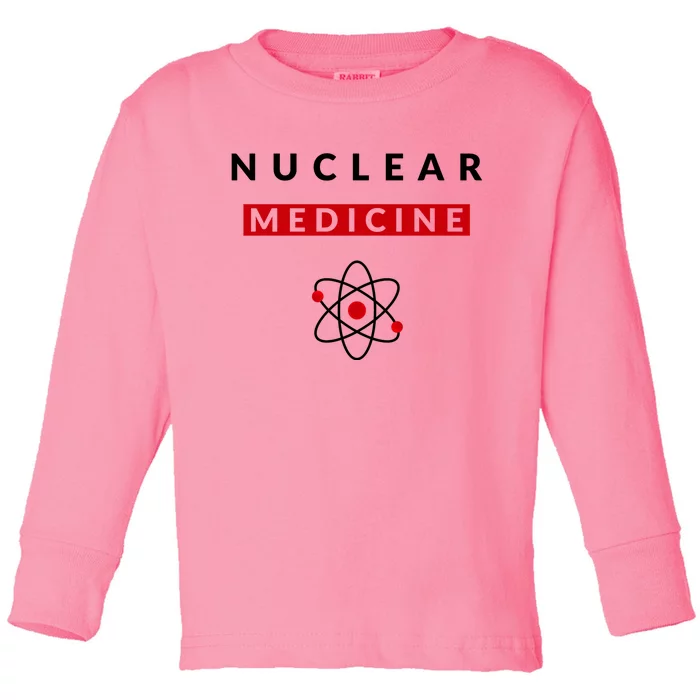 Nuclear Medicine Funny Radiology Radiologist Radiologists Great Gift Toddler Long Sleeve Shirt