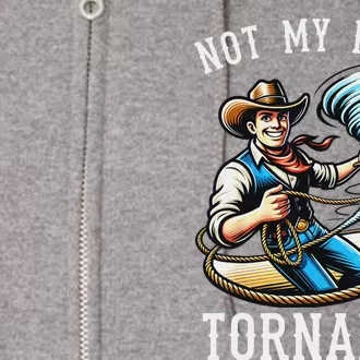 Not My First Tornado Not My First Tornadeo Rodeo Full Zip Hoodie