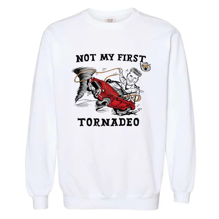 Not My First Tornadeo Twisters Chaser Cowboy And Lasso Garment-Dyed Sweatshirt