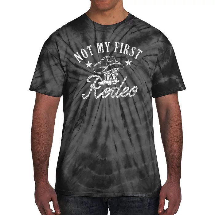 Not My First Vintage Rodeo Riding Horse Bronc Cow Boots Tie-Dye T-Shirt