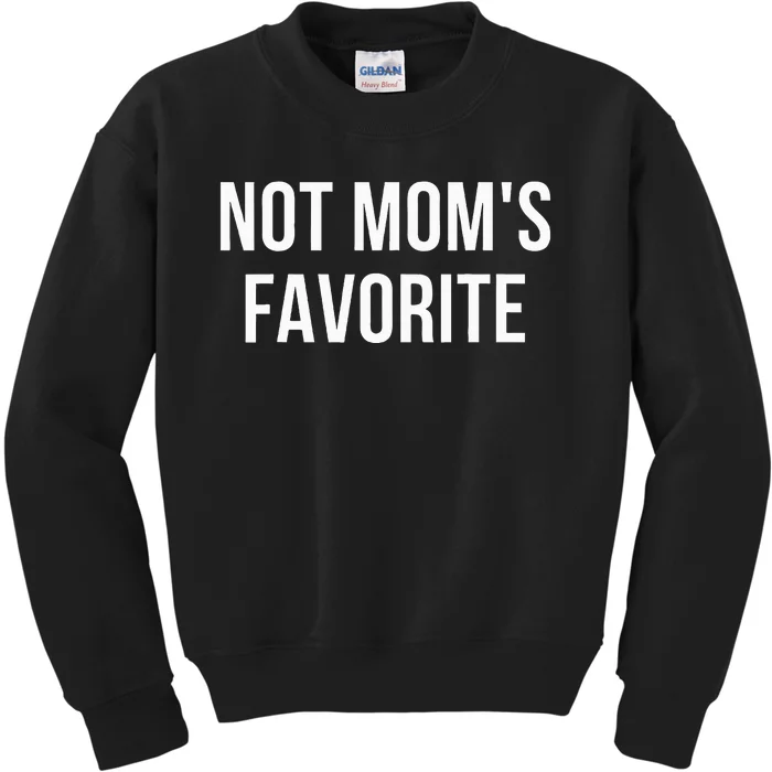 Not Mom's Favorite Funny Daughter Trendy Favorite Child Sweatshirt Kids Sweatshirt