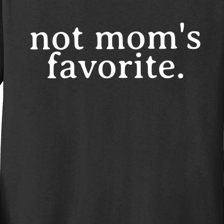 Not MomS Favorite Funny Daughter Trendy Favorite Child Kids Long Sleeve Shirt