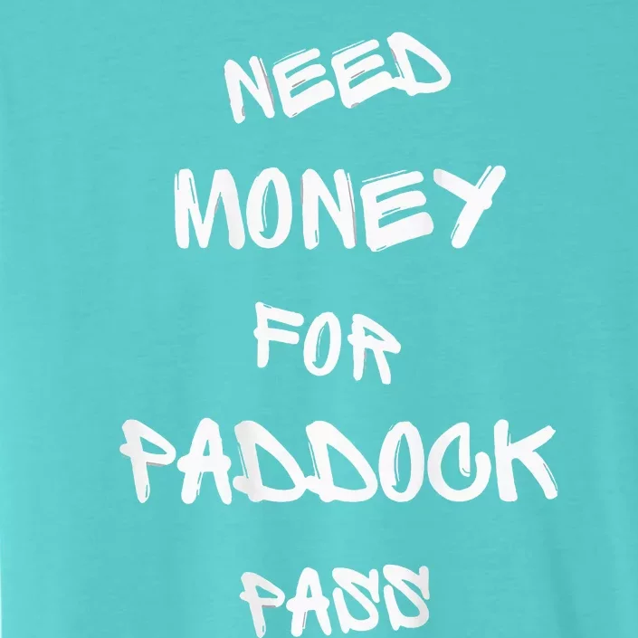 Need Money For Paddock Pass ChromaSoft Performance T-Shirt