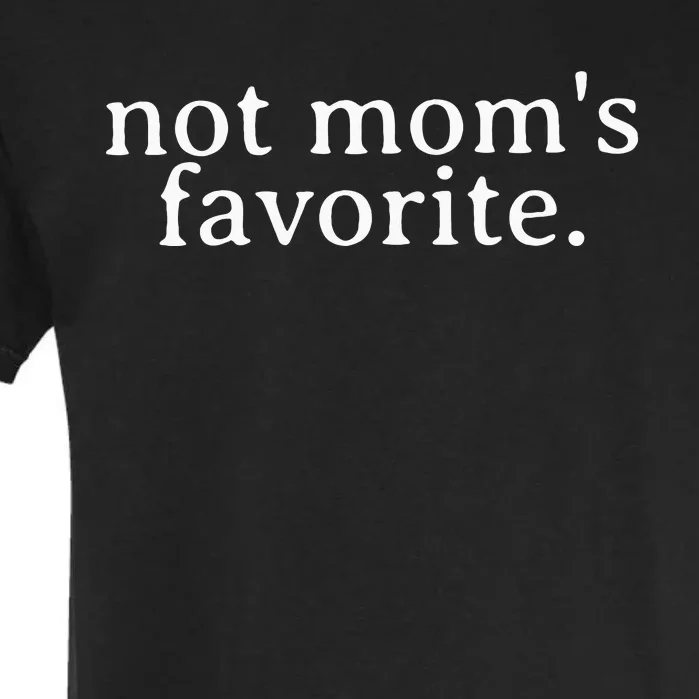 Not Mom's Favorite Funny Trendy Garment-Dyed Heavyweight T-Shirt