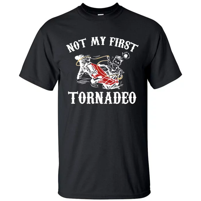 Not My First Tornadeo Tall T-Shirt