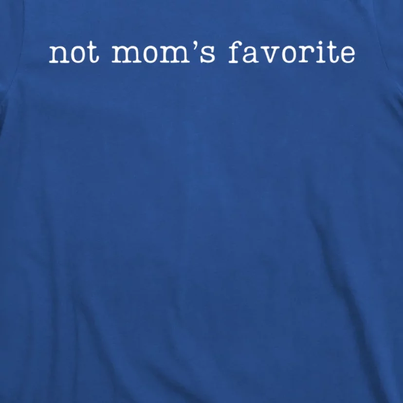 Not MomS Favorite Funny Daughter Trendy Favorite Cute Gift T-Shirt