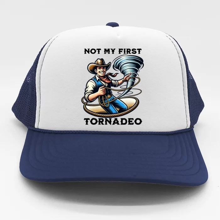 Not My First Tornadeo Funny Tornado Chaser Cowboy And Lasso Trucker Hat