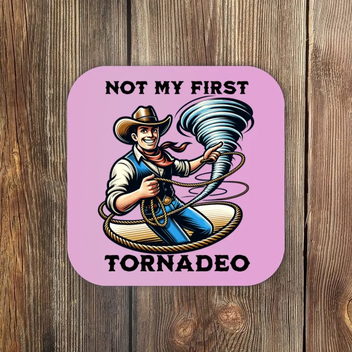 Not My First Tornadeo Funny Tornado Chaser Cowboy And Lasso Coaster