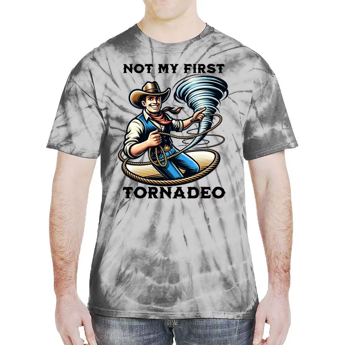 Not My First Tornadeo Funny Tornado Chaser Cowboy And Lasso Tie-Dye T-Shirt