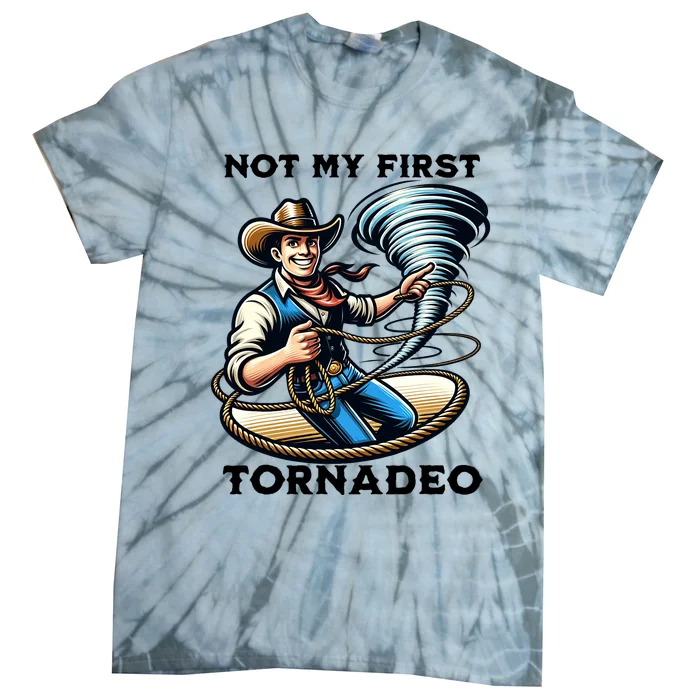 Not My First Tornadeo Funny Tornado Chaser Cowboy And Lasso Tie-Dye T-Shirt