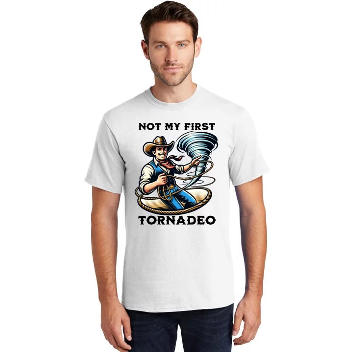 Not My First Tornadeo Funny Tornado Chaser Cowboy And Lasso Tall T-Shirt