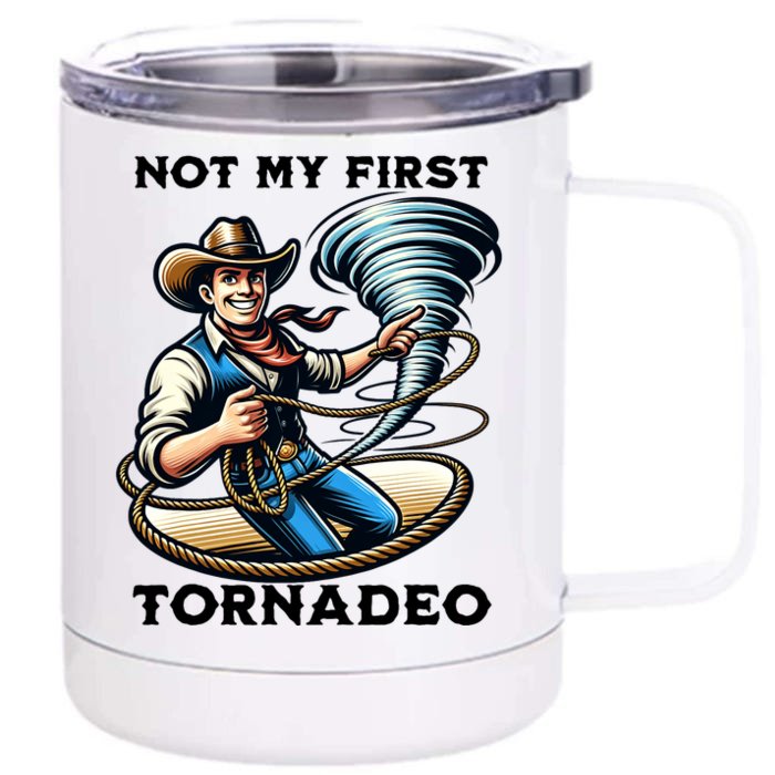 Not My First Tornadeo Funny Tornado Chaser Cowboy And Lasso Front & Back 12oz Stainless Steel Tumbler Cup