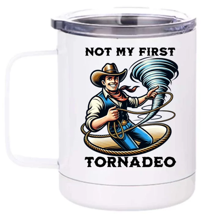 Not My First Tornadeo Funny Tornado Chaser Cowboy And Lasso Front & Back 12oz Stainless Steel Tumbler Cup