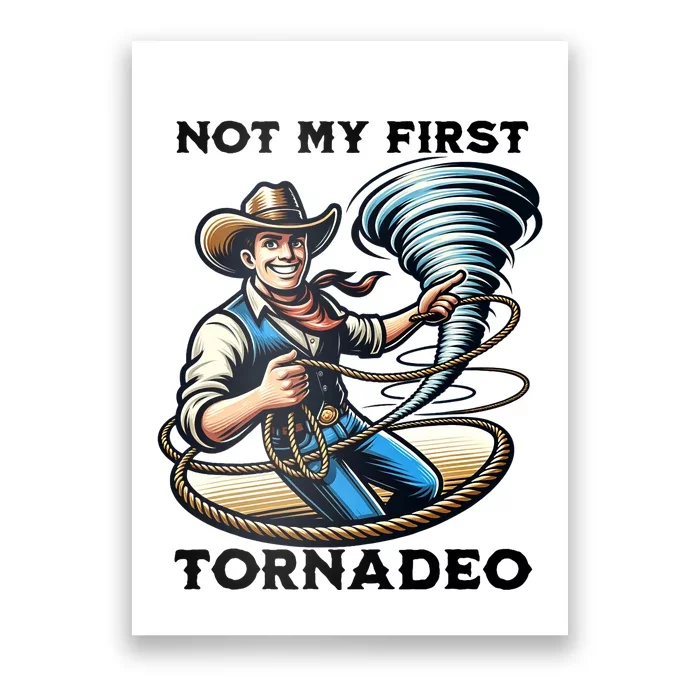 Not My First Tornadeo Funny Tornado Chaser Cowboy And Lasso Poster