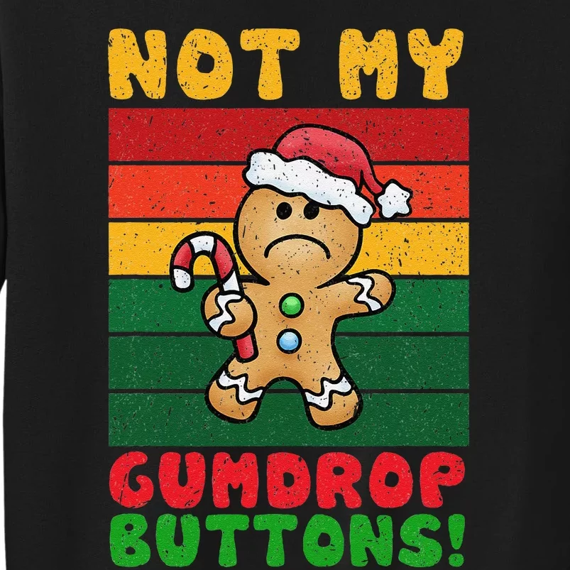 Not My Gumdrop Buttons Funny Gingerbread Cookie Design Tall Sweatshirt