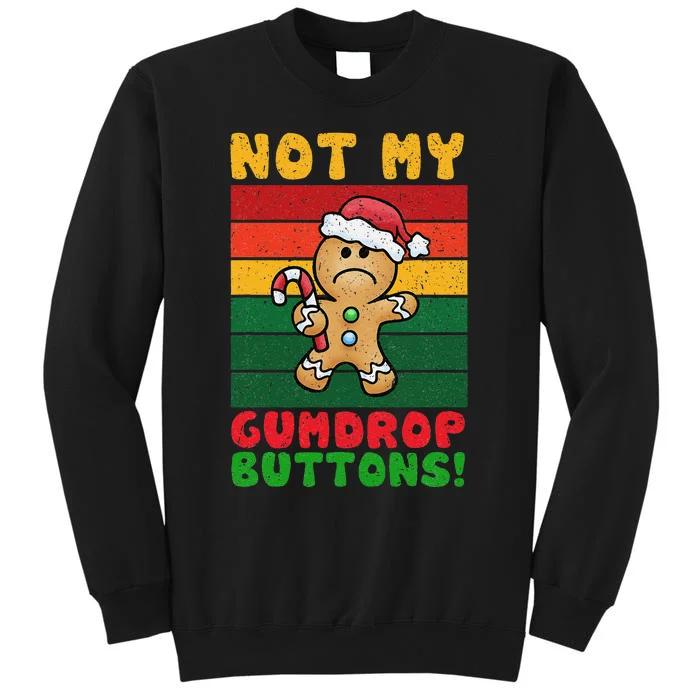 Not My Gumdrop Buttons Funny Gingerbread Cookie Design Tall Sweatshirt