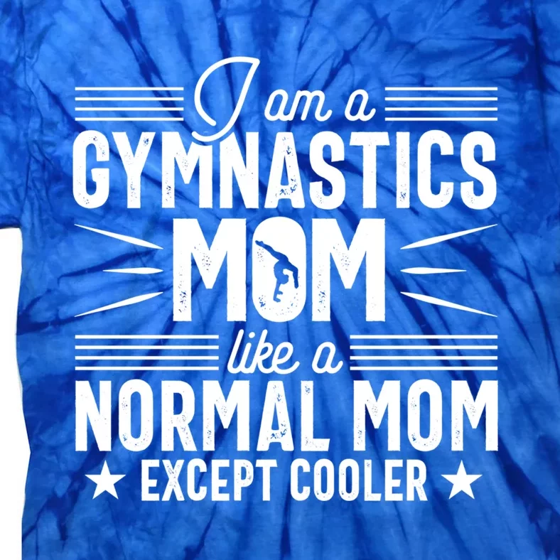 Normal Mom Gymnastics Mom Gymnast Funny Quote Gift Great Gift Tie-Dye T-Shirt