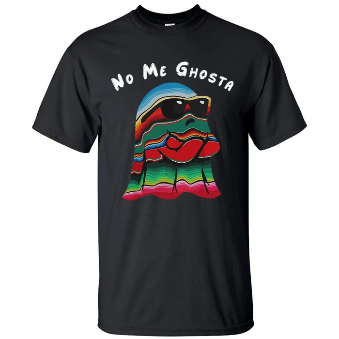 No Me Ghosta Funny Mexican Halloween Ghost Party Tall T-Shirt