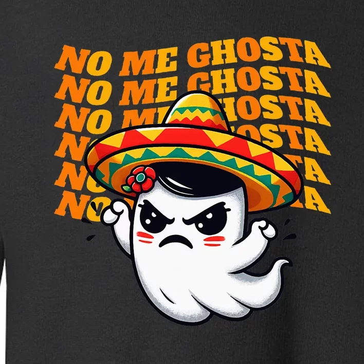 No Me Ghosta Funny Mexican Halloween Ghost Toddler Sweatshirt