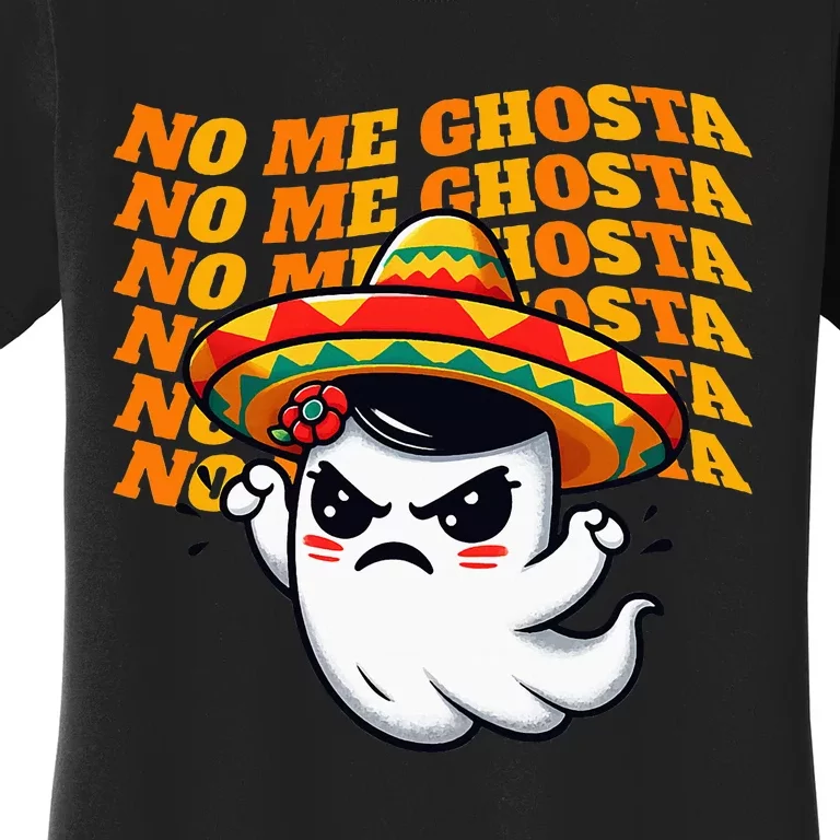 No Me Ghosta Funny Mexican Halloween Ghost Women's T-Shirt