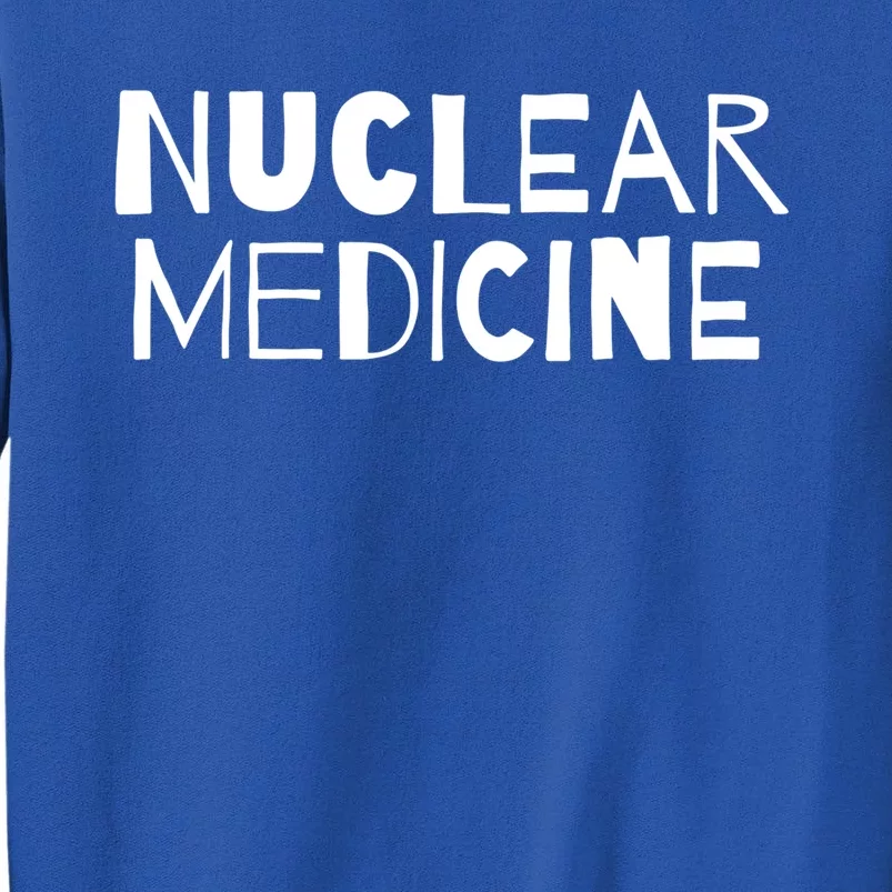 Nuclear Medicine Gift Sweatshirt