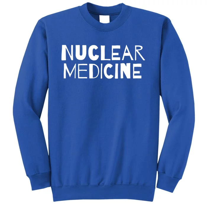 Nuclear Medicine Gift Sweatshirt