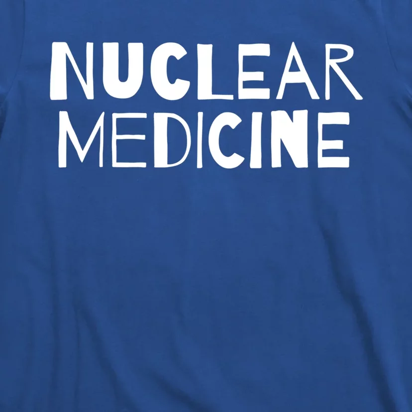 Nuclear Medicine Gift T-Shirt