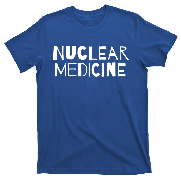 Nuclear Medicine Gift T-Shirt