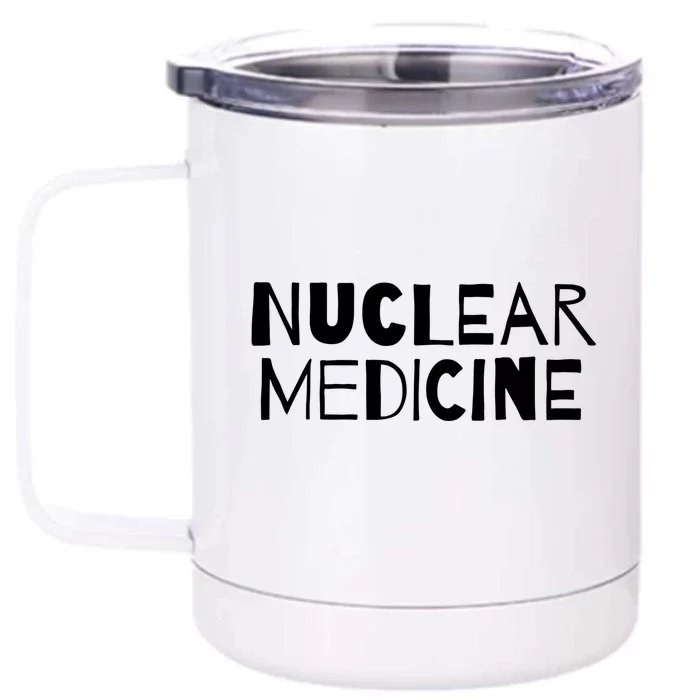 Nuclear Medicine Gift Front & Back 12oz Stainless Steel Tumbler Cup