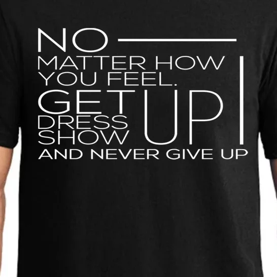 No Mather How You Feel Get Up Dress Show Never Give Up Gift Pajama Set