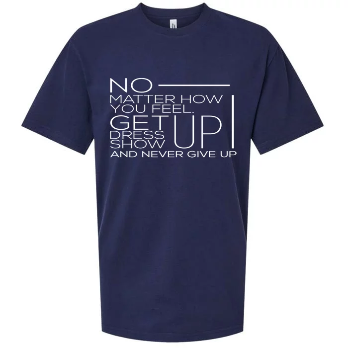 No Mather How You Feel Get Up Dress Show Never Give Up Gift Sueded Cloud Jersey T-Shirt