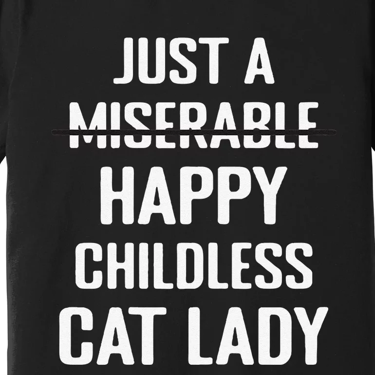 Not Miserable Happy Childless Cat Lady Mom Pet Owner Women Gift Premium T-Shirt