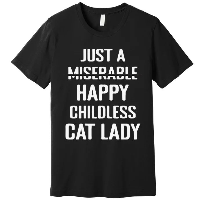 Not Miserable Happy Childless Cat Lady Mom Pet Owner Women Gift Premium T-Shirt