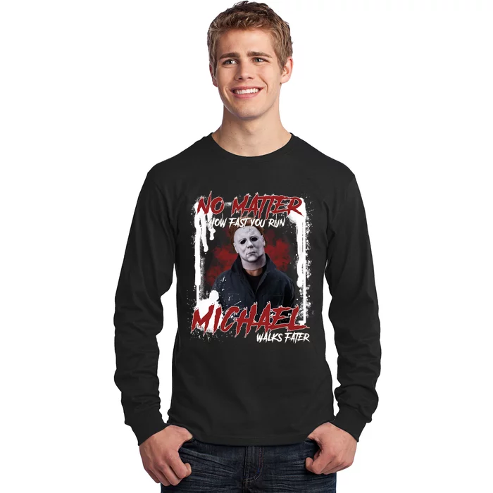 No Matter How Fast You Run Michael Walks Faster Horror Character Halloween Long Sleeve Shirt