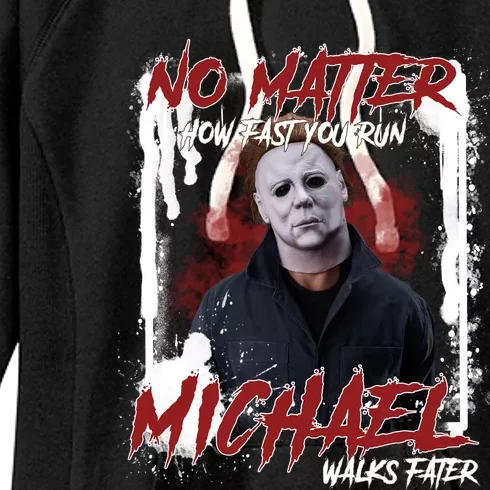 No Matter How Fast You Run Michael Walks Faster Horror Character Halloween Women's Fleece Hoodie