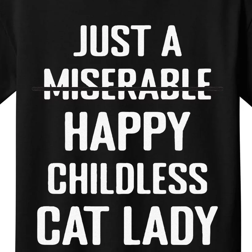 Not Miserable Happy Childless Cat Lady Mom Pet Owner Kids T-Shirt