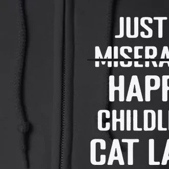 Not Miserable Happy Childless Cat Lady Mom Pet Owner Full Zip Hoodie