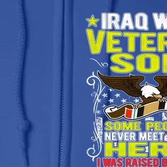 Never Meet Hero I Was Raised By Mine Proud Iraq Veteran Son Meaningful Gift Full Zip Hoodie