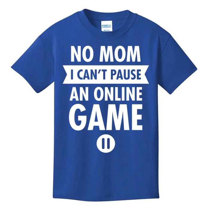 No Mom I Cant Pause An Online Game Gift Kids T-Shirt