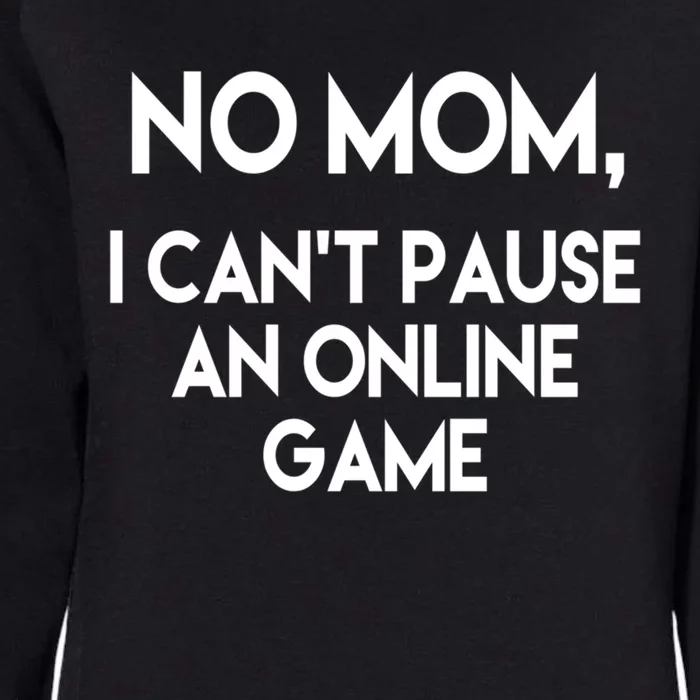 No Mom I Cant Pause An Online Game Gift Teenage Gamer Gift Womens California Wash Sweatshirt