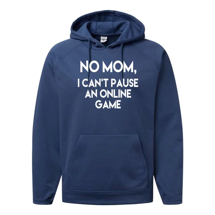 No Mom I Cant Pause An Online Game Gift Teenage Gamer Gift Performance Fleece Hoodie