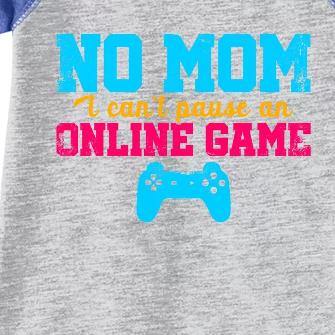 No Mom I Cant Pause An Online Game Video Game Player Nerd Gift Infant Baby Jersey Bodysuit