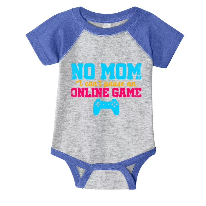 No Mom I Cant Pause An Online Game Video Game Player Nerd Gift Infant Baby Jersey Bodysuit