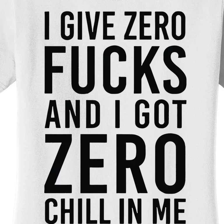 Nicki Minaj I Give Zero Fuck And I Got Zero Chill In Me Women's T-Shirt