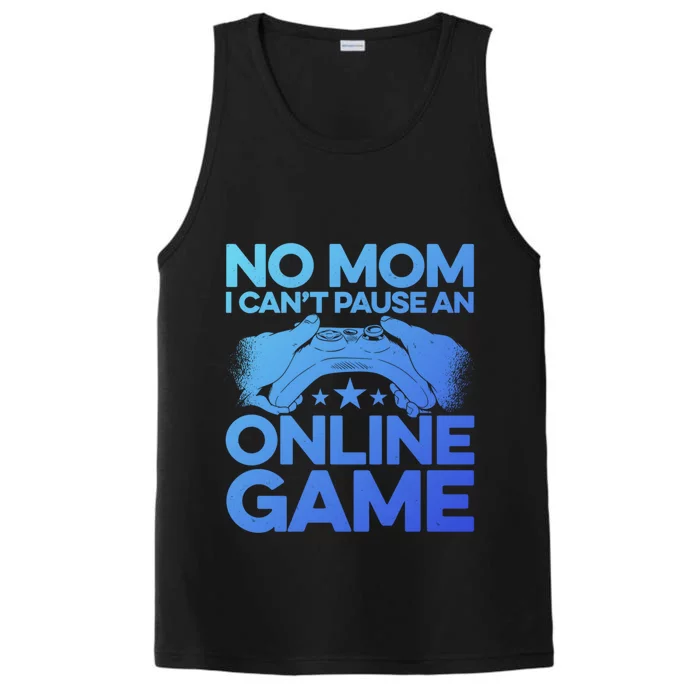 No Mom I Cant Pause An Online Game Video Gamer Geek Pc Nerd Gift Performance Tank