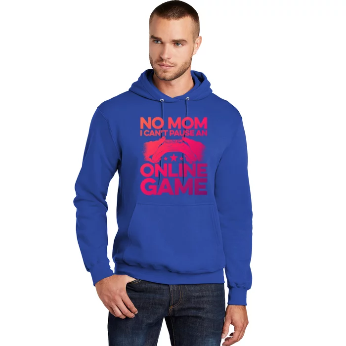 No Mom I Cant Pause An Online Game Video Gamer Geek Pc Nerd Gift Hoodie