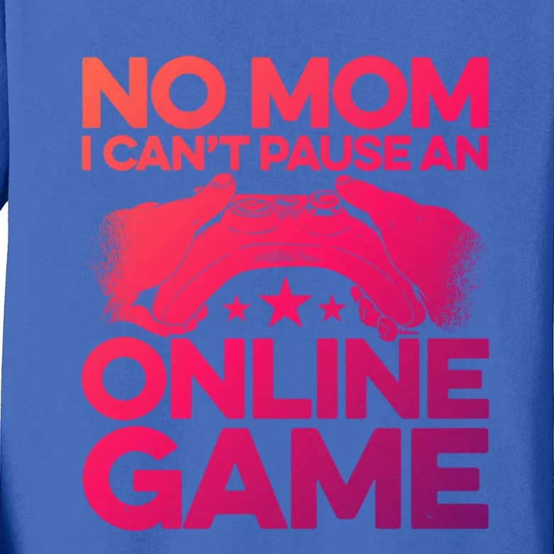 No Mom I Cant Pause An Online Game Video Gamer Geek Pc Nerd Gift Kids Long Sleeve Shirt